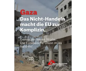 Gaza: Das Nicht-Handeln macht die EU zur Komplizin. Genug der leeren Worte. Die Europäische Union muss handeln!