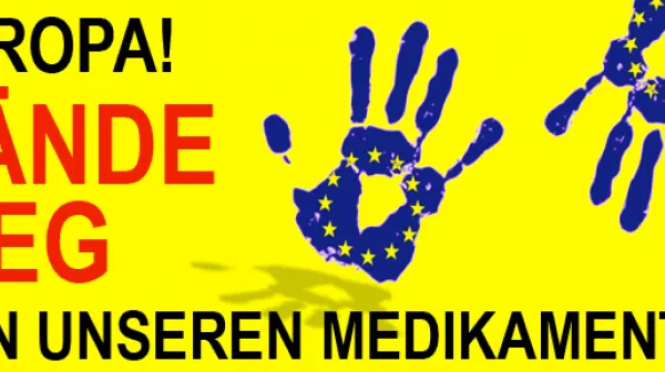 Europa! Hände weg von unseren Medikamenten