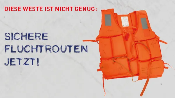 EU-Außengrenzen töten. Schaffen Sie sichere und legale Fluchtmöglichkeiten!